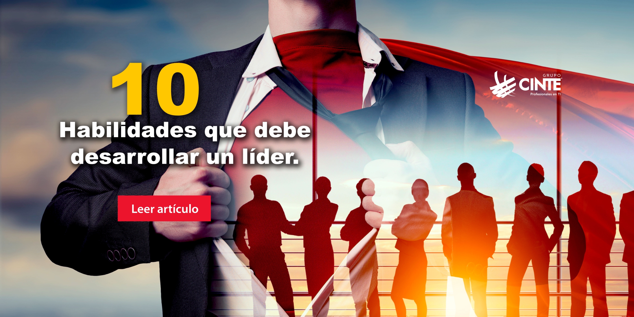 10 Habilidades Que Debe Desarrollar Un Líder Grupo Cinte 0989