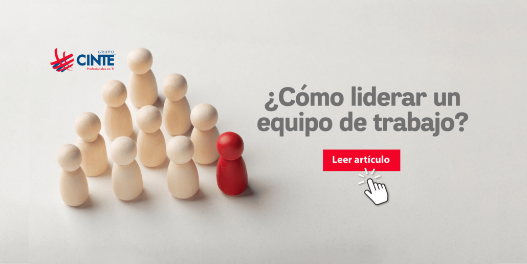 ¿cómo Liderar Un Equipo De Trabajo Grupo Cinte